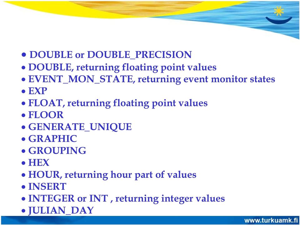 floating point values FLOOR GENERATE_UNIQUE GRAPHIC GROUPING HEX HOUR,