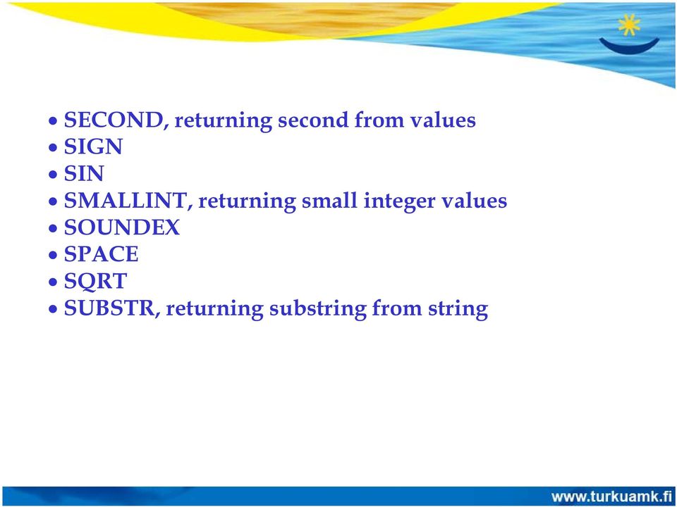 integer values SOUNDEX SPACE SQRT