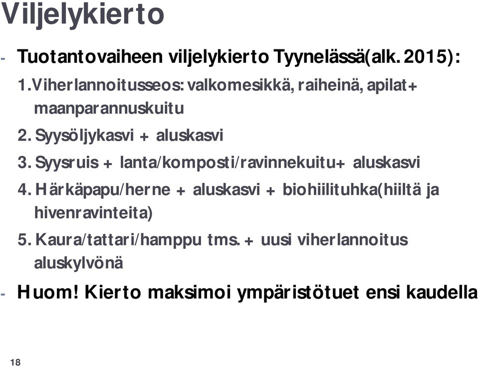 Syysruis + lanta/komposti/ravinnekuitu+ aluskasvi 4.