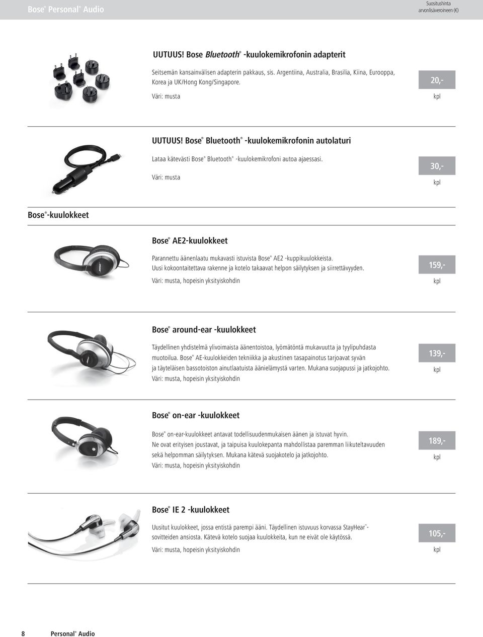 Bose -kuulokkeet Bose AE2-kuulokkeet Parannettu äänenlaatu mukavasti istuvista Bose AE2 -kuppikuulokkeista. Uusi kokoontaitettava rakenne ja kotelo takaavat helpon säilytyksen ja siirrettävyyden.