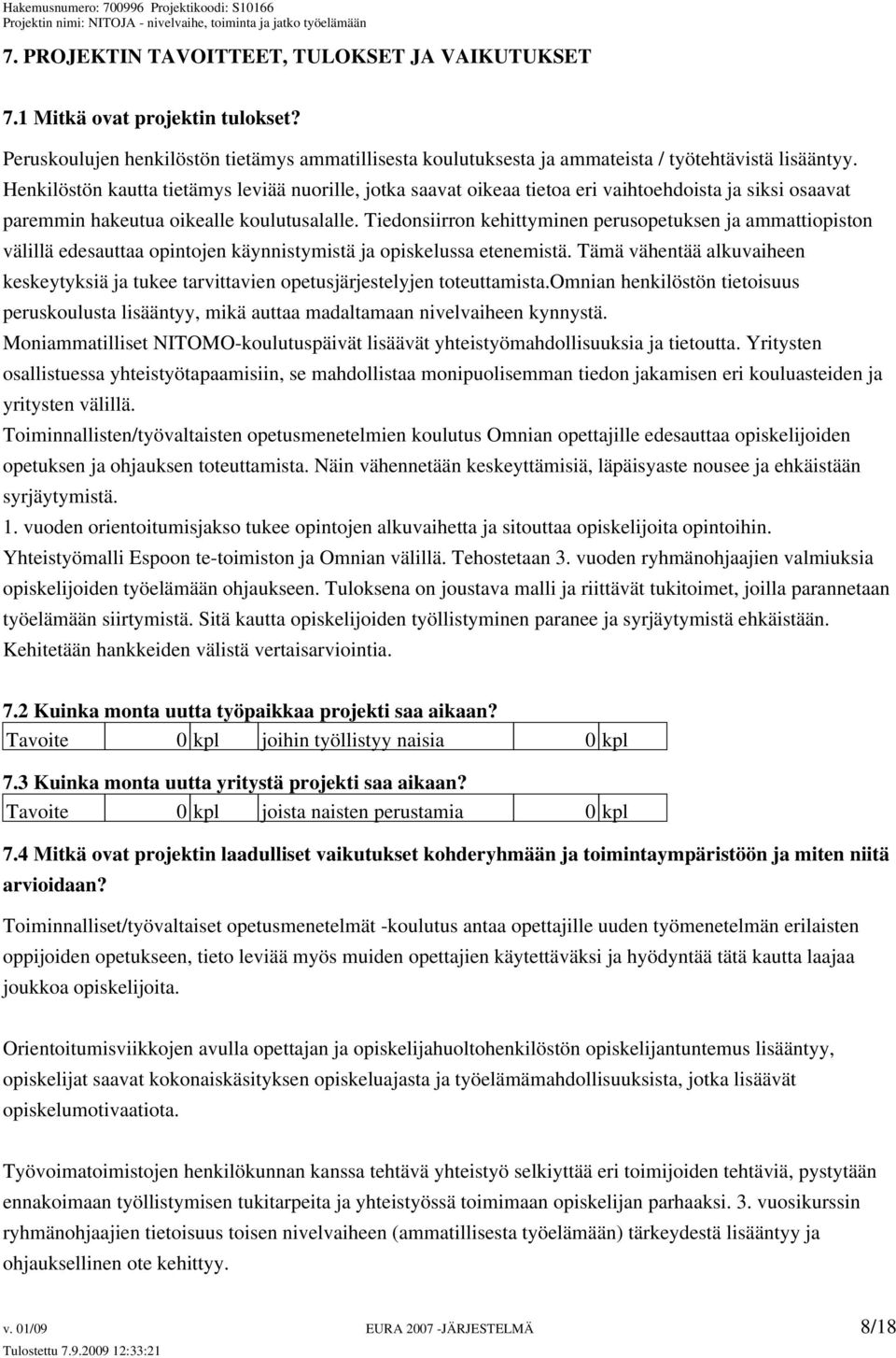 Tiedonsiirron kehittyminen perusopetuksen ja ammattiopiston välillä edesauttaa opintojen käynnistymistä ja opiskelussa etenemistä.