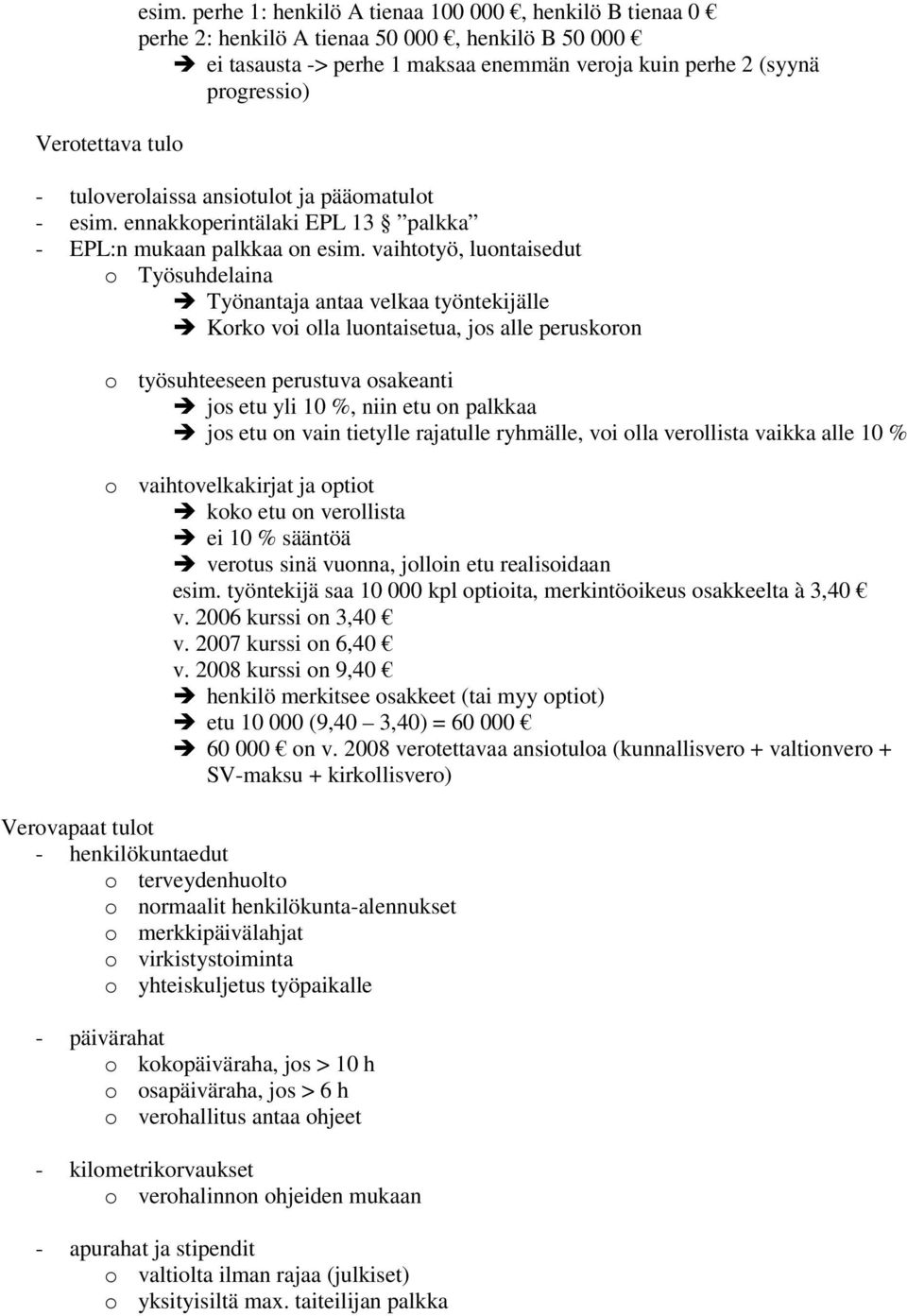 ansiotulot ja pääomatulot - esim. ennakkoperintälaki EPL 13 palkka - EPL:n mukaan palkkaa on esim.