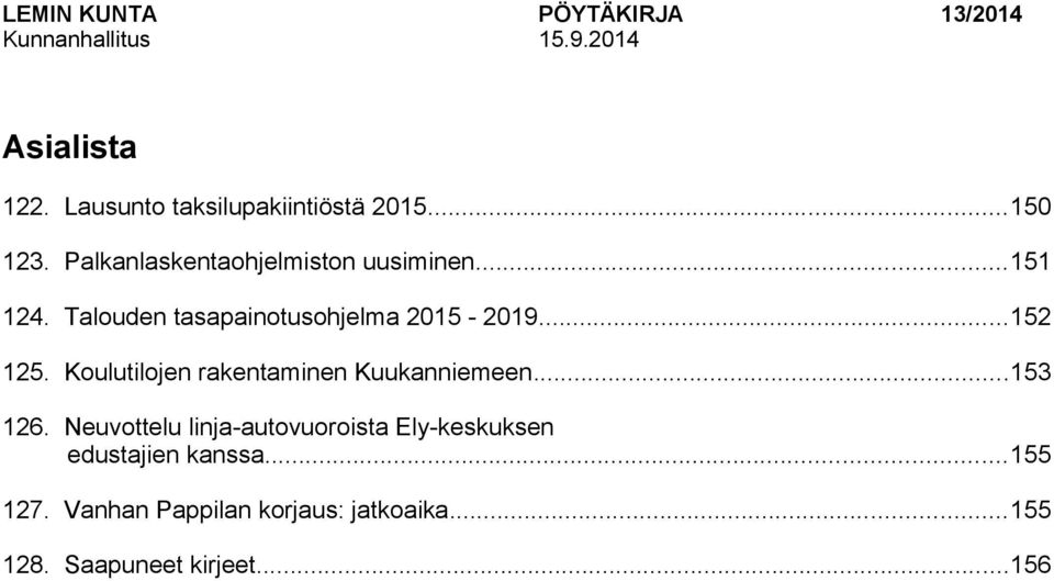 ..152 125. Koulutilojen rakentaminen Kuukanniemeen...153 126.