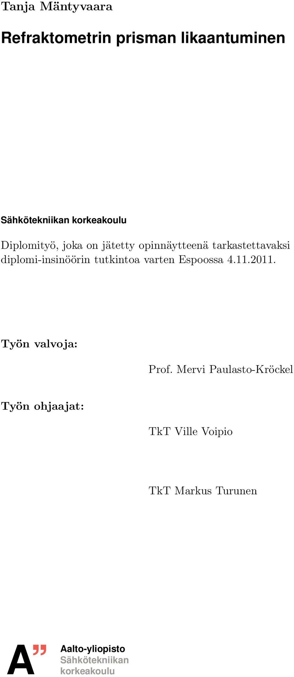 tutkintoa varten Espoossa 4.11.2011. Työn valvoja: Prof.