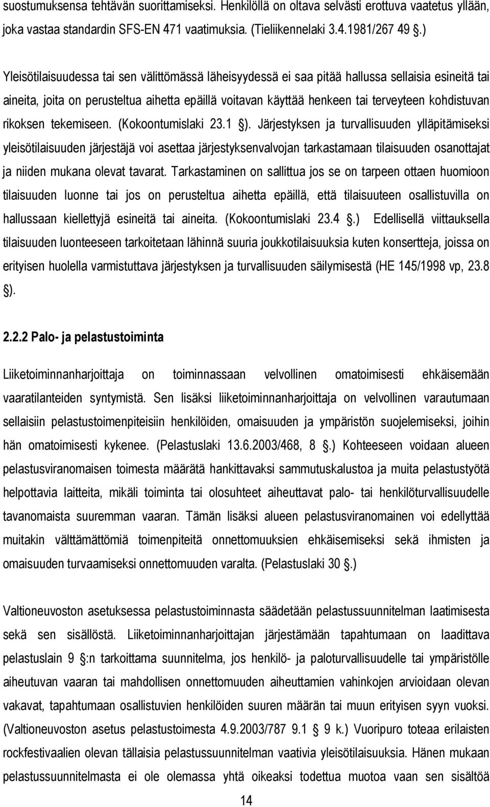 rikoksen tekemiseen. (Kokoontumislaki 23.1 ).