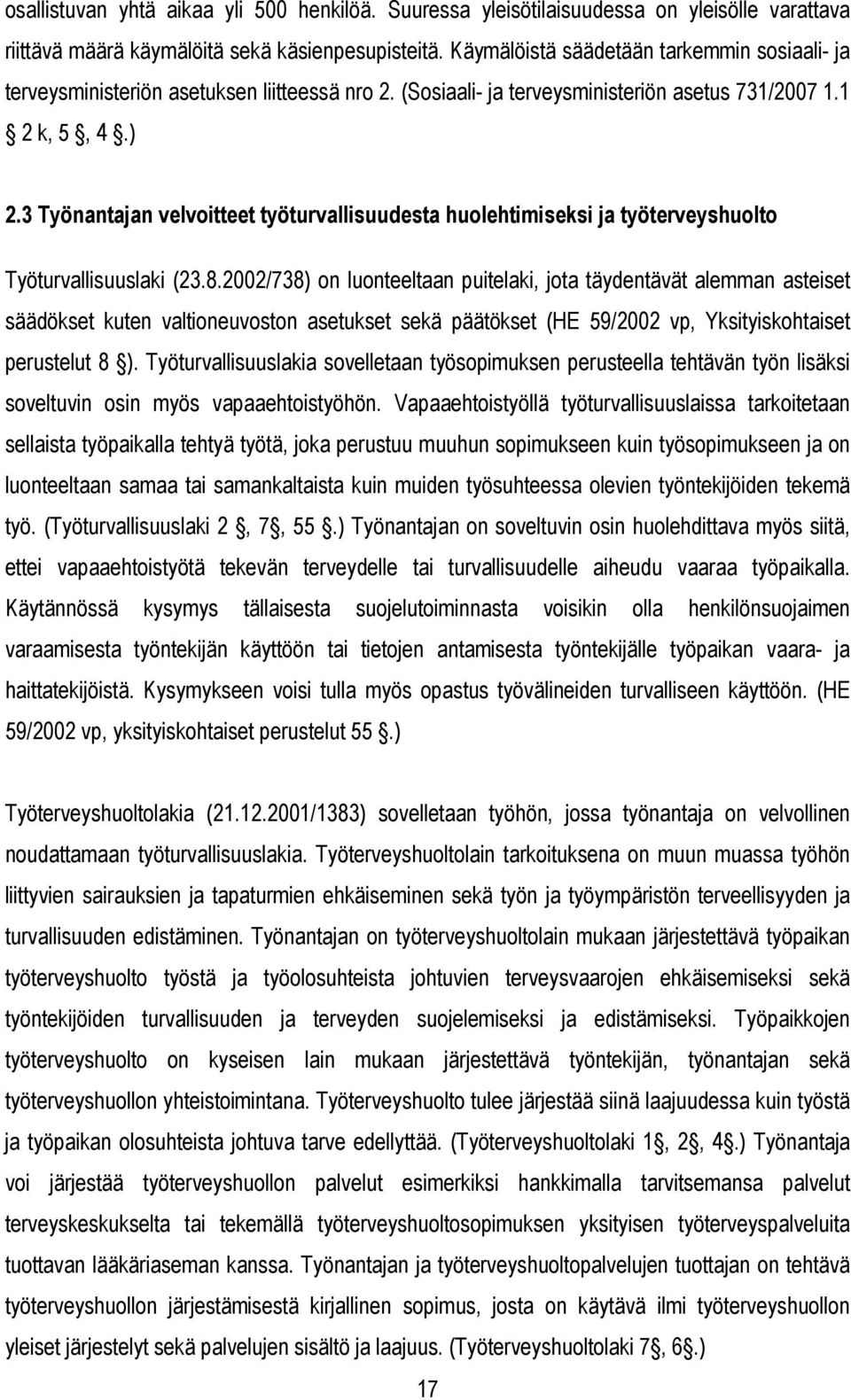 3 Työnantajan velvoitteet työturvallisuudesta huolehtimiseksi ja työterveyshuolto Työturvallisuuslaki (23.8.