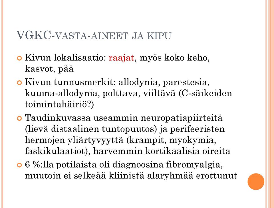 ) Taudinkuvassa useammin neuropatiapiirteitä (lievä distaalinen tuntopuutos) ja perifeeristen hermojen yliärtyvyyttä