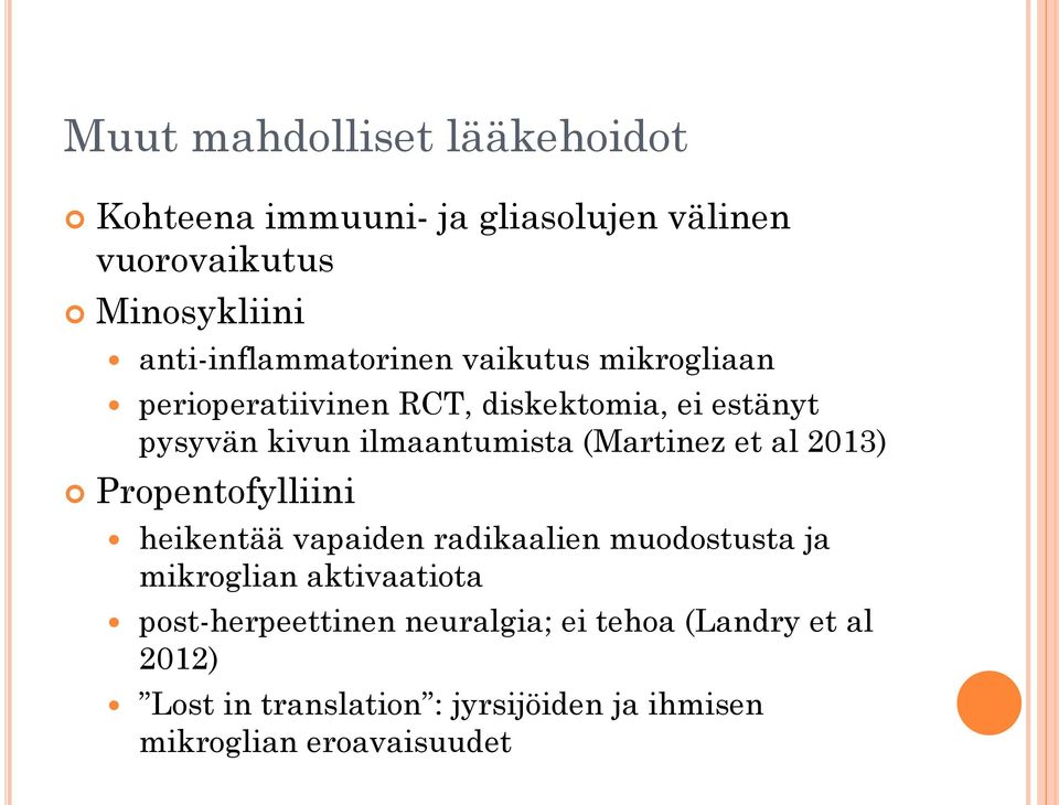 ilmaantumista (Martinez et al 2013) Propentofylliini heikentää vapaiden radikaalien muodostusta ja mikroglian