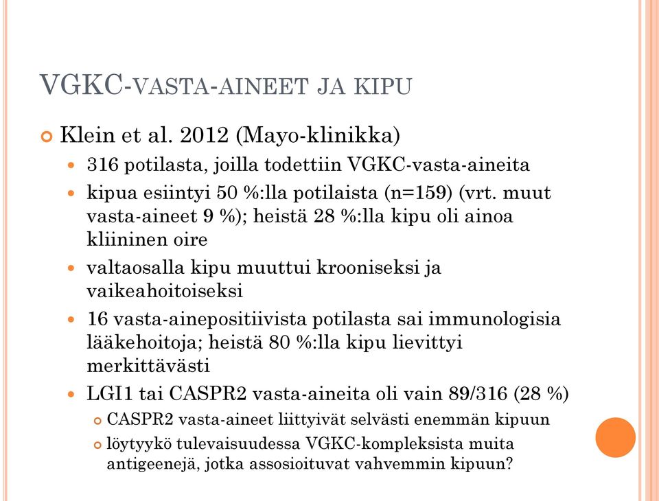 muut vasta-aineet 9 %); heistä 28 %:lla kipu oli ainoa kliininen oire valtaosalla kipu muuttui krooniseksi ja vaikeahoitoiseksi 16