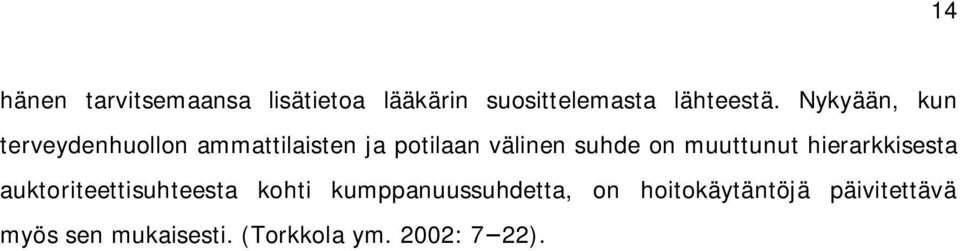 muuttunut hierarkkisesta auktoriteettisuhteesta kohti kumppanuussuhdetta,