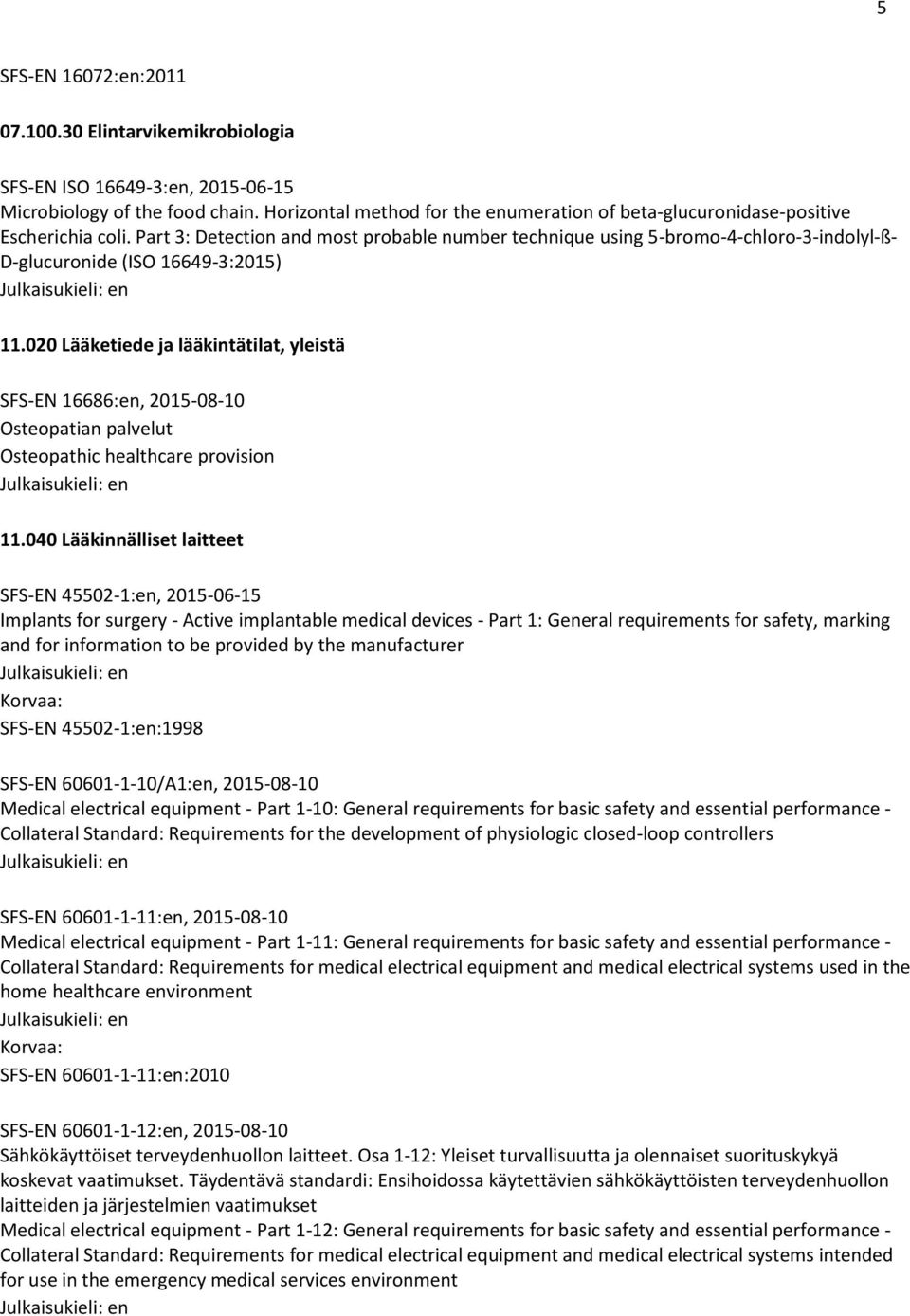 Part 3: Detection and most probable number technique using 5-bromo-4-chloro-3-indolyl-ß- D-glucuronide (ISO 16649-3:2015) 11.