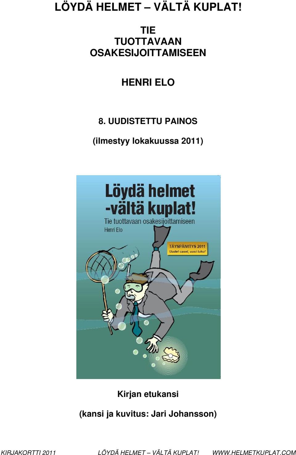 UUDISTETTU PAINOS (ilmestyy lokakuussa 2011) Kirjan