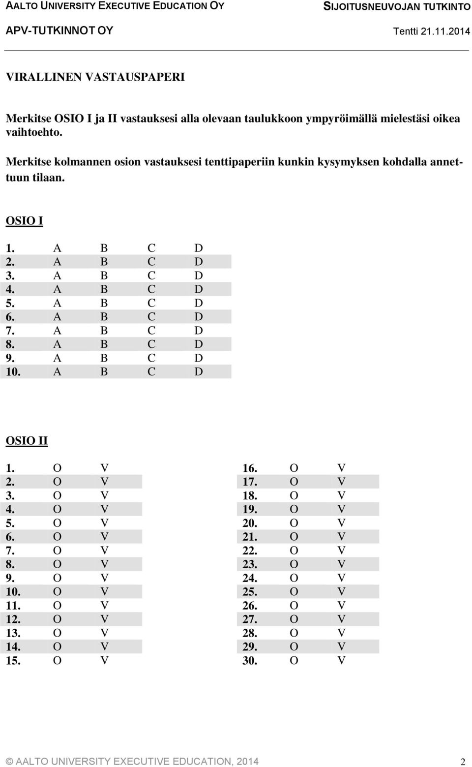 A B C D 6. A B C D 7. A B C D 8. A B C D 9. A B C D 10. A B C D OSIO II 1. O V 16. O V 2. O V 17. O V 3. O V 18. O V 4. O V 19. O V 5. O V 20. O V 6.