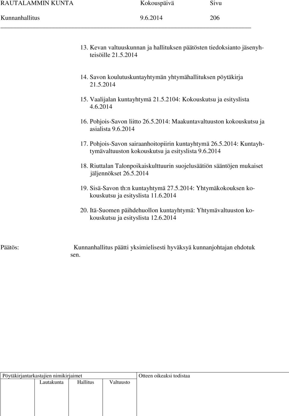 Pohjois-Savon sairaanhoitopiirin kuntayhtymä 26.5.2014: Kuntayhtymävaltuuston kokouskutsu ja esityslista 9.6.2014 18.