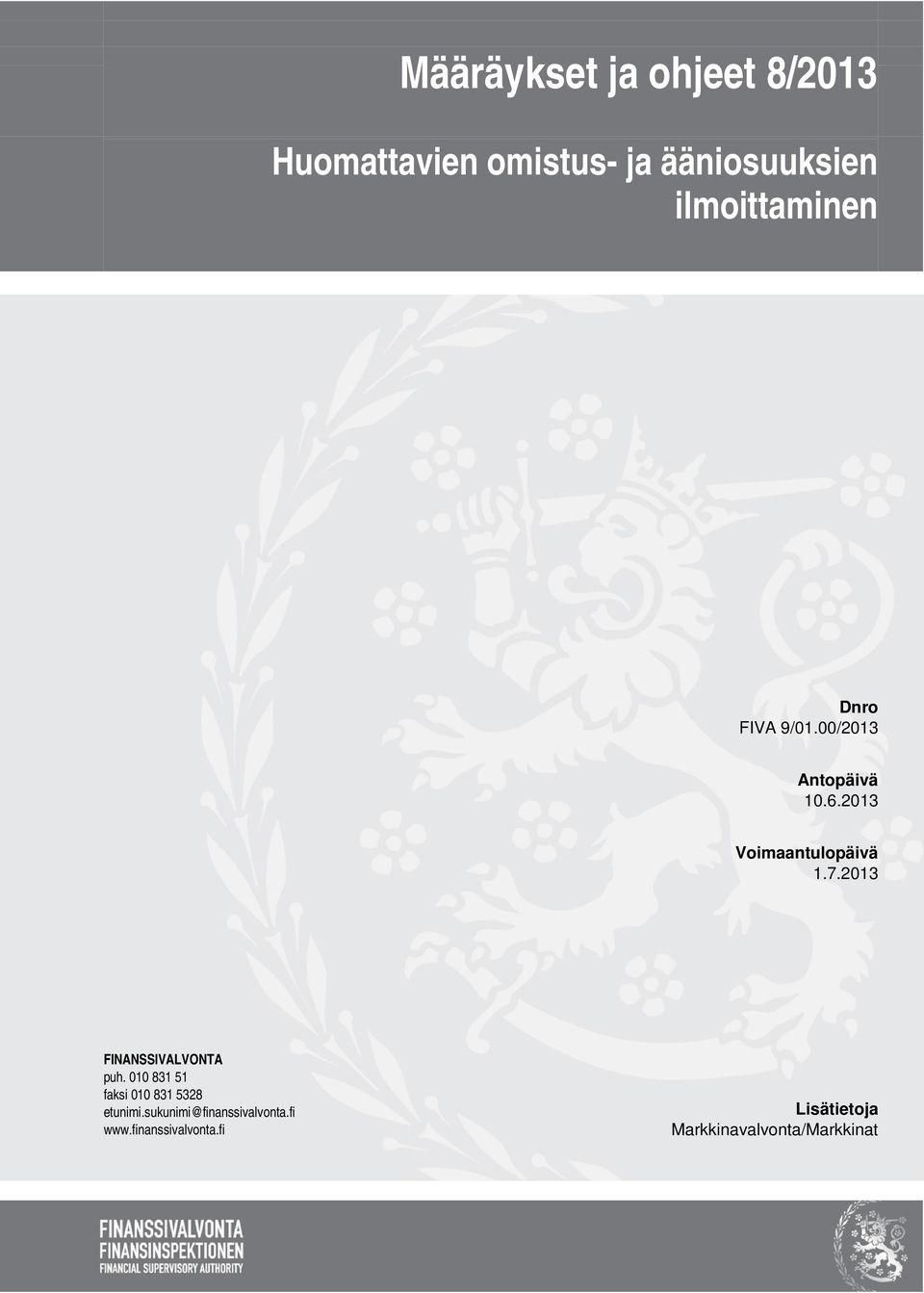 7.2013 FINANSSIVALVONTA puh. 010 831 51 faksi 010 831 5328 etunimi.