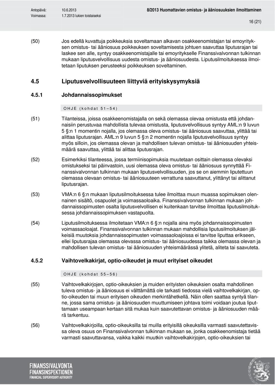 Liputusilmoituksessa ilmoitetaan liputuksen perusteeksi poikkeuksen soveltaminen. 4.5 