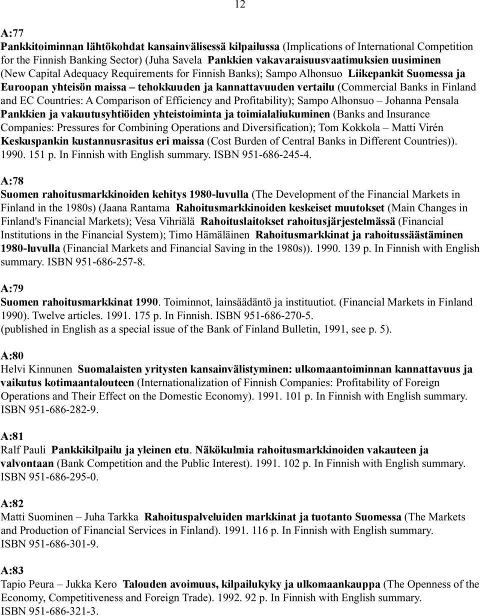 Countries: A Comparison of Efficiency and Profitability); Sampo Alhonsuo Johanna Pensala Pankkien ja vakuutusyhtiöiden yhteistoiminta ja toimialaliukuminen (Banks and Insurance Companies: Pressures