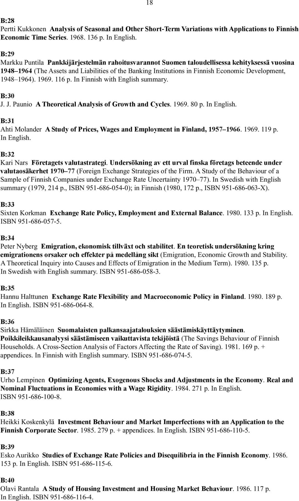 1948 1964). 1969. 116 p. In Finnish with English summary. B:30 J. J. Paunio A Theoretical Analysis of Growth and Cycles. 1969. 80 p. In English.