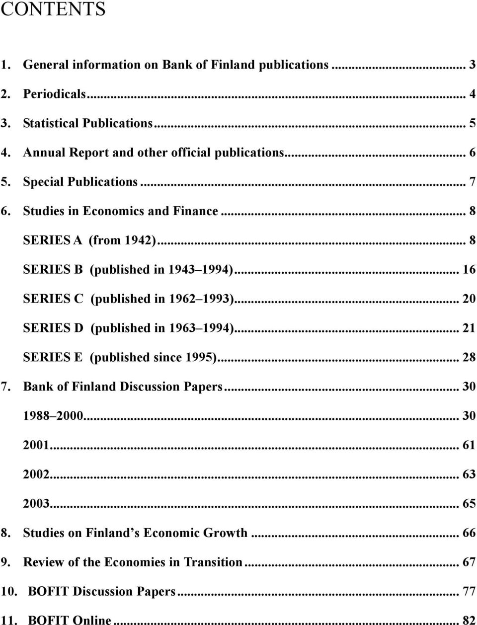 .. 8 SERIES B (published in 1943 1994)... 16 SERIES C (published in 1962 1993)... 20 SERIES D (published in 1963 1994)... 21 SERIES E (published since 1995)... 28 7.