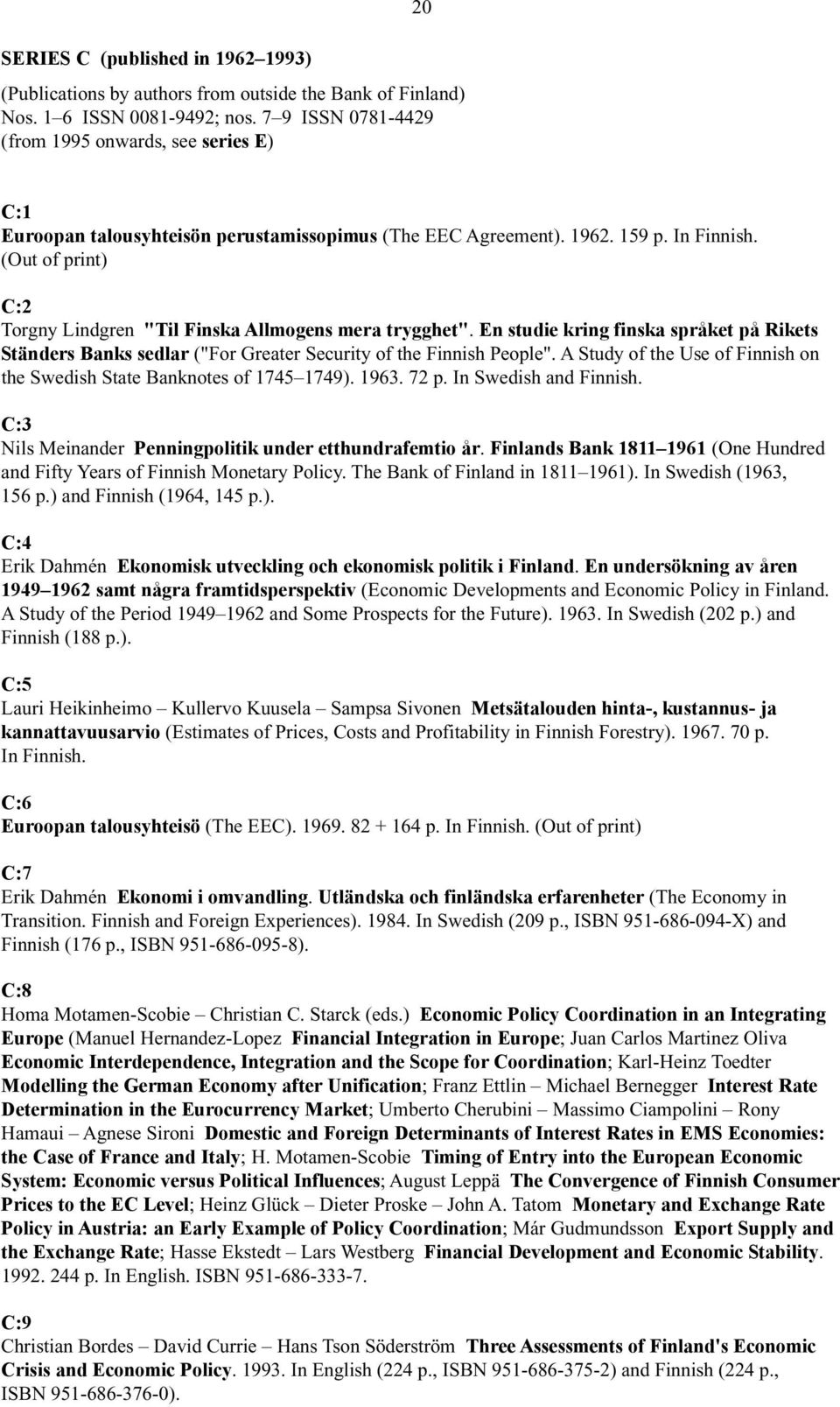 (Out of print) C:2 Torgny Lindgren "Til Finska Allmogens mera trygghet". En studie kring finska språket på Rikets Ständers Banks sedlar ("For Greater Security of the Finnish People".