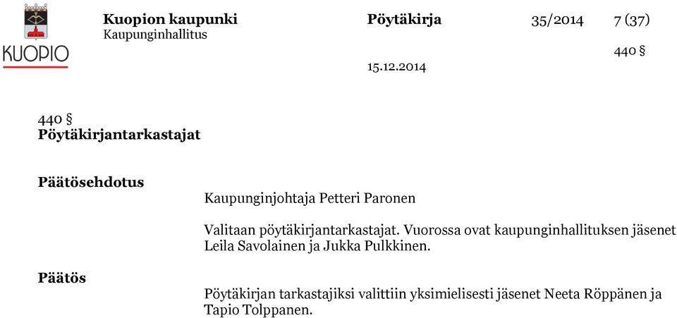 Vuorossa ovat kaupunginhallituksen jäsenet Leila Savolainen ja Jukka Pulkkinen.