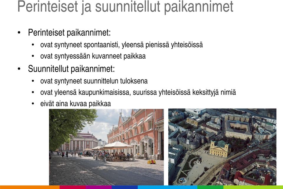 kuvanneet paikkaa Suunnitellut paikannimet: ovat syntyneet suunnittelun