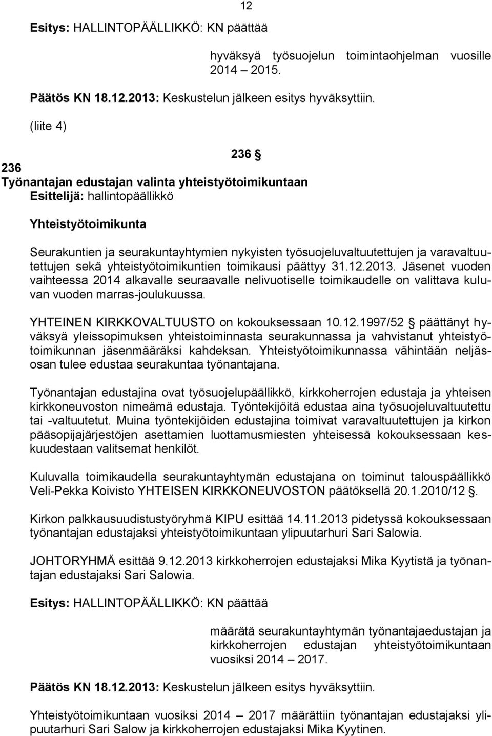 varavaltuutettujen sekä yhteistyötoimikuntien toimikausi päättyy 31.12.2013.