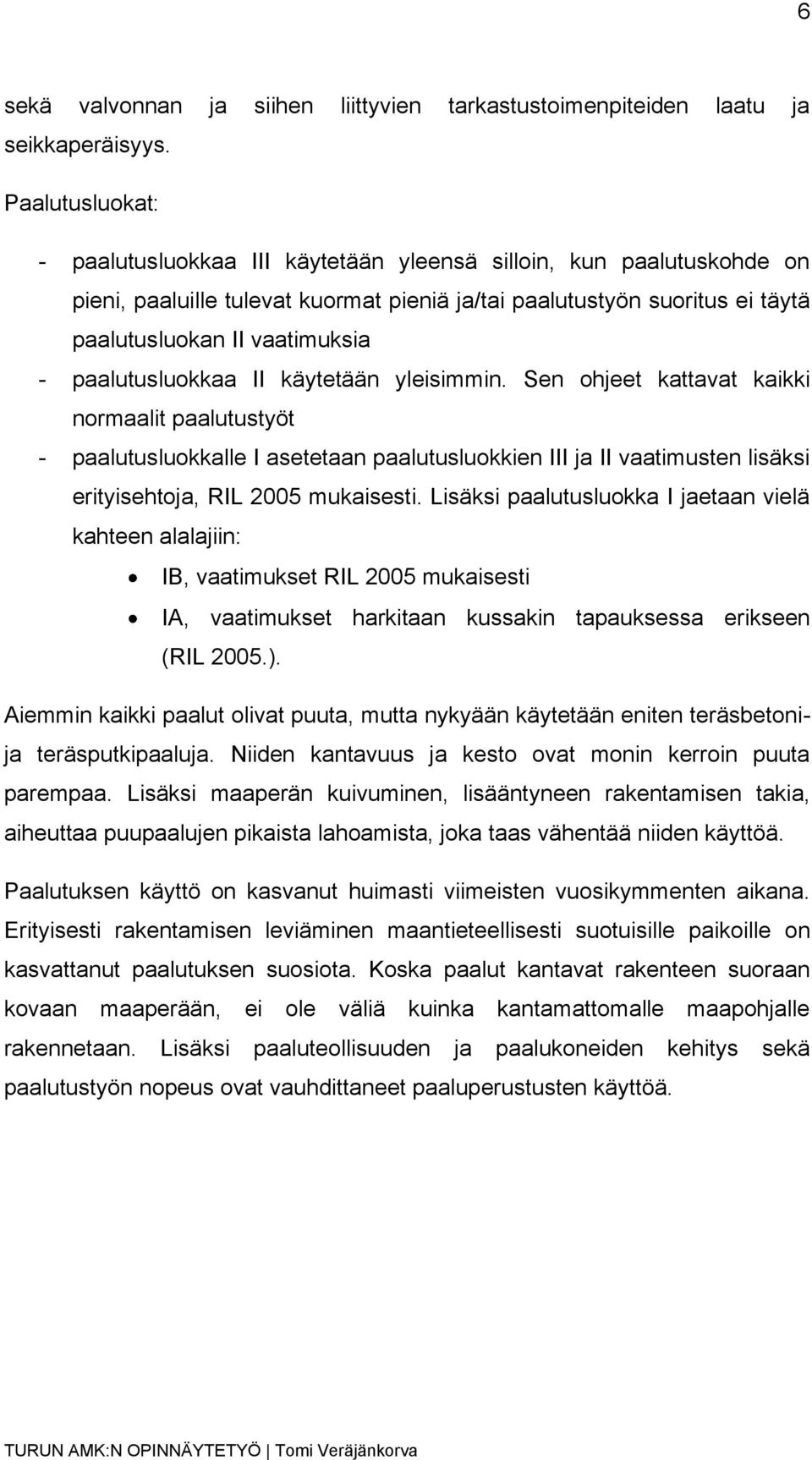 paalutusluokkaa II käytetään yleisimmin.