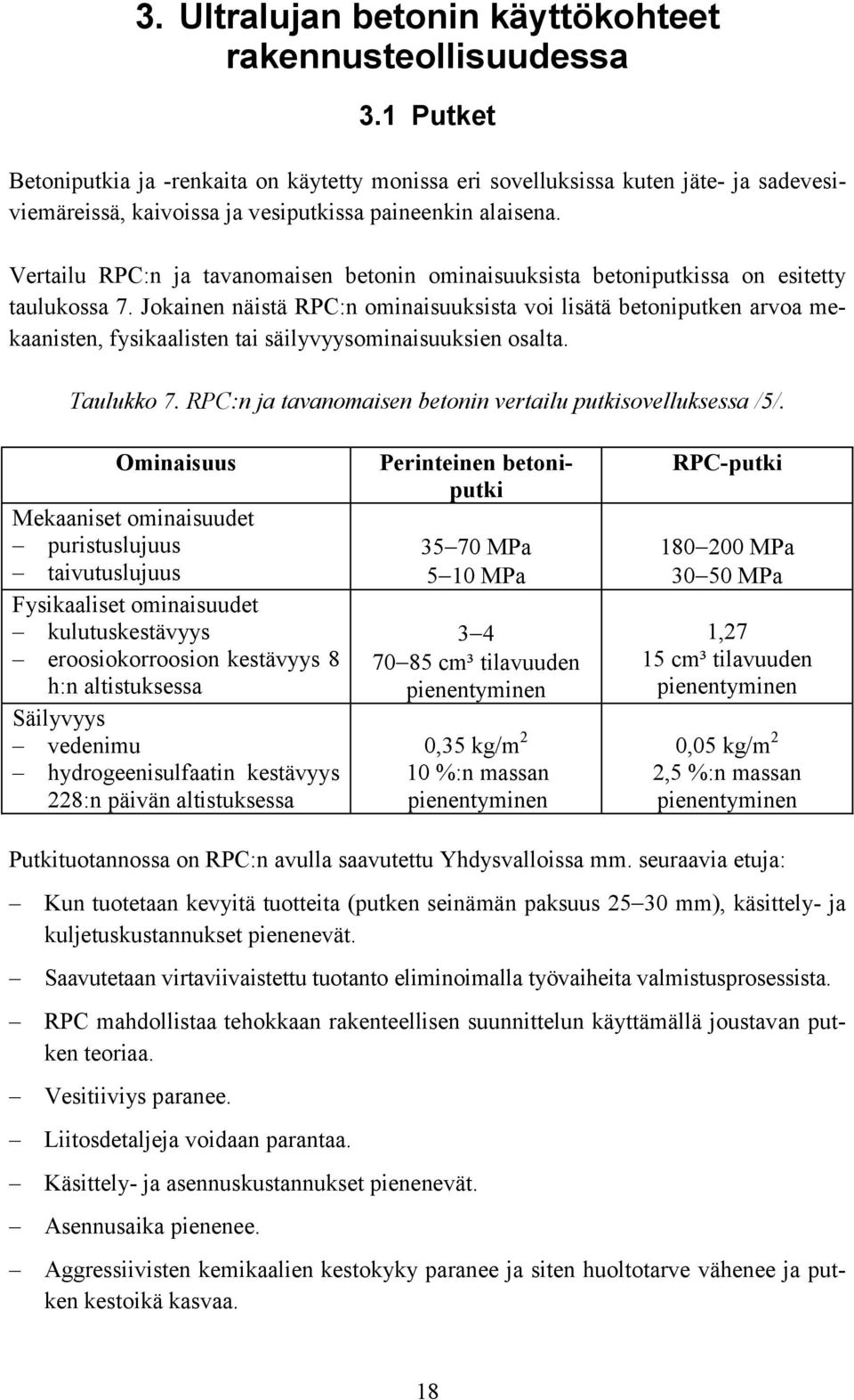Vertailu RPC:n ja tavanomaisen betonin ominaisuuksista betoniputkissa on esitetty taulukossa 7.