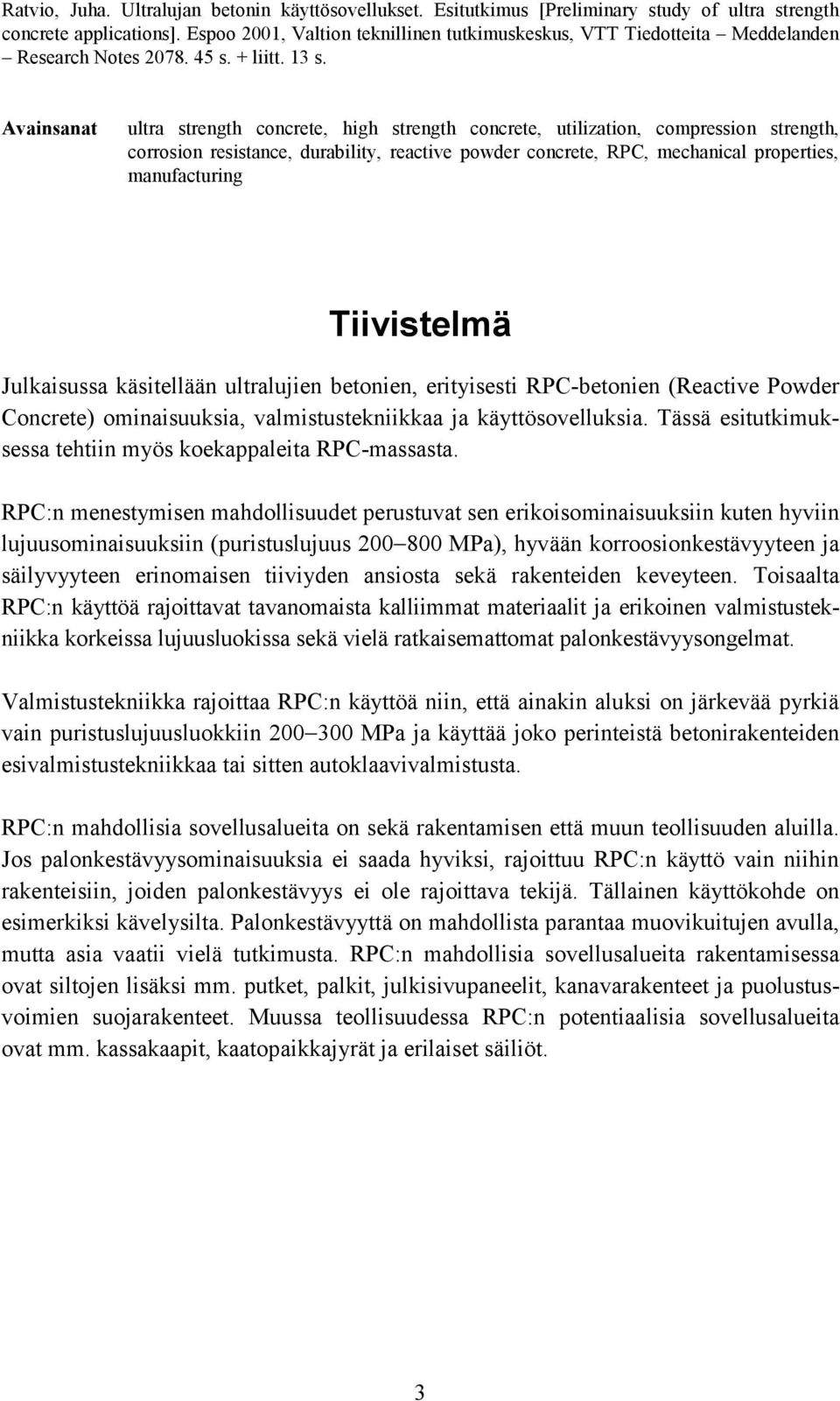 Avainsanat ultra strength concrete, high strength concrete, utilization, compression strength, corrosion resistance, durability, reactive powder concrete, RPC, mechanical properties, manufacturing