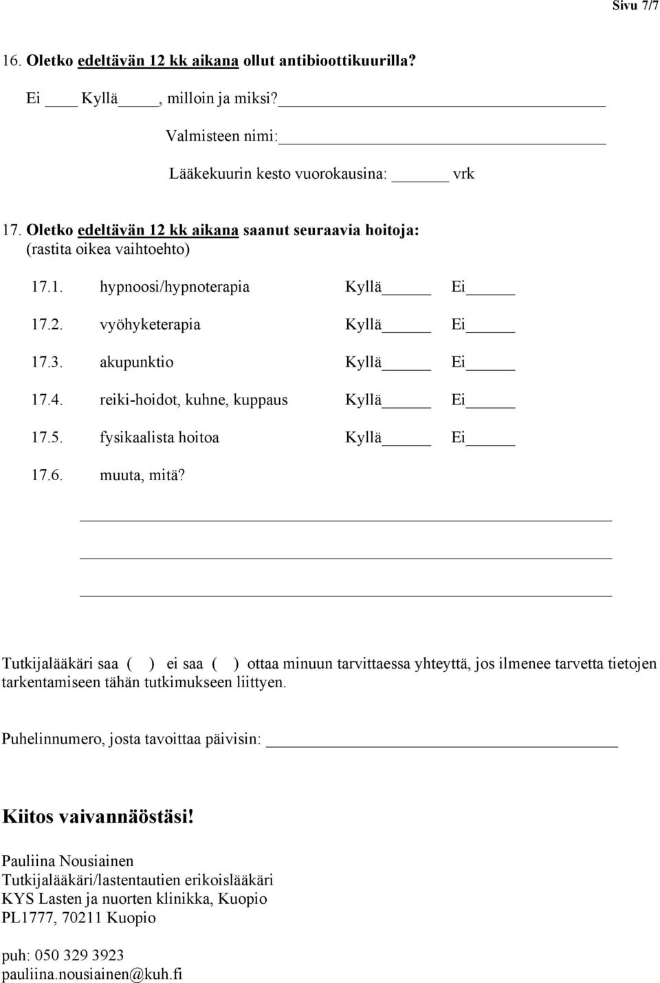 reiki-hoidot, kuhne, kuppaus Kyllä Ei 17.5. fysikaalista hoitoa Kyllä Ei 17.6. muuta, mitä?