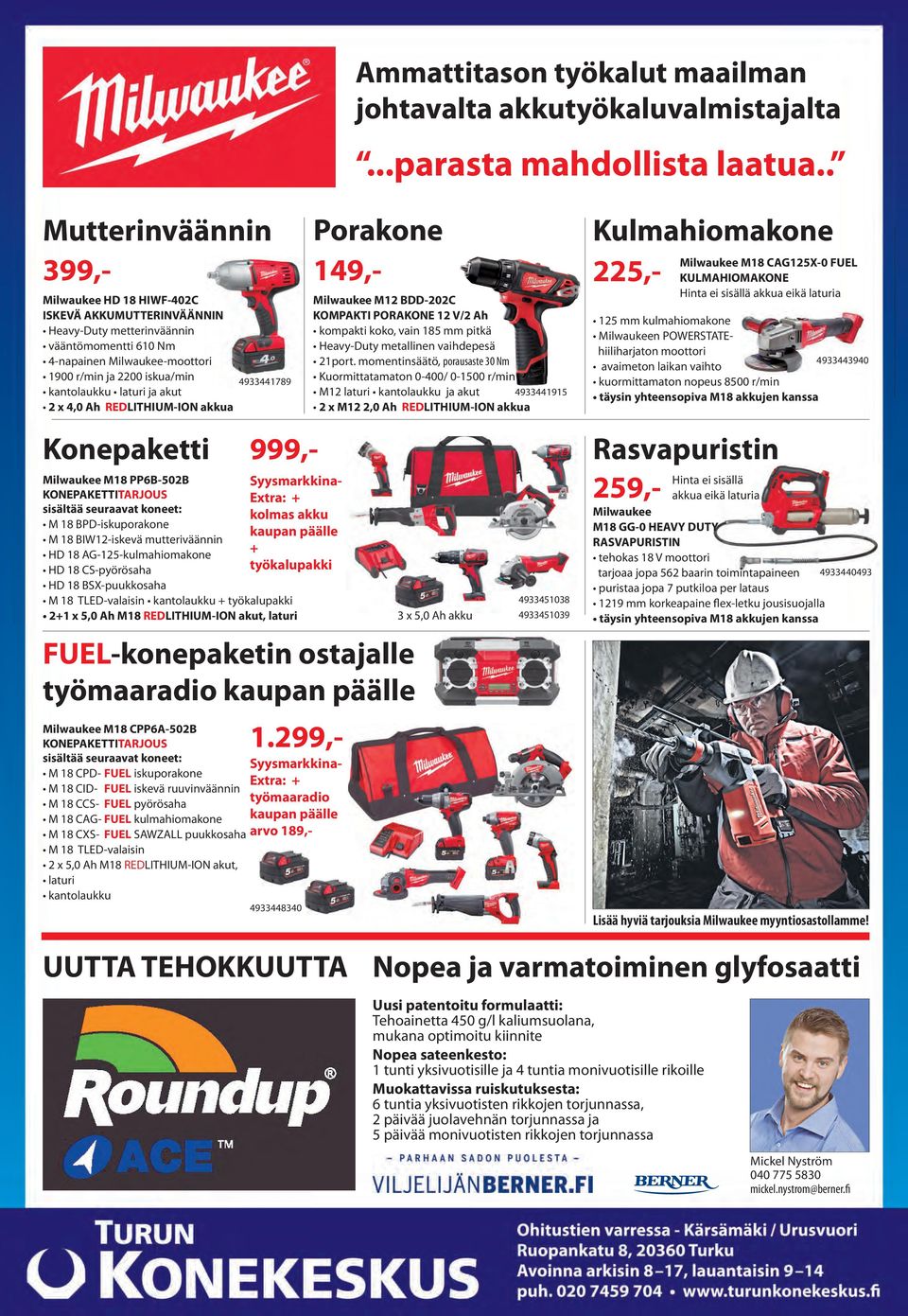 2 x 4,0 Ah REDLITHIUM-ION akkua Konepaketti Milwaukee M18 PP6B-502B KONEPAKETTITARJOUS sisältää seuraavat koneet: M 18 BPD-iskuporakone M 18 BIW12-iskevä mutteriväännin HD 18 AG-125-kulmahiomakone HD