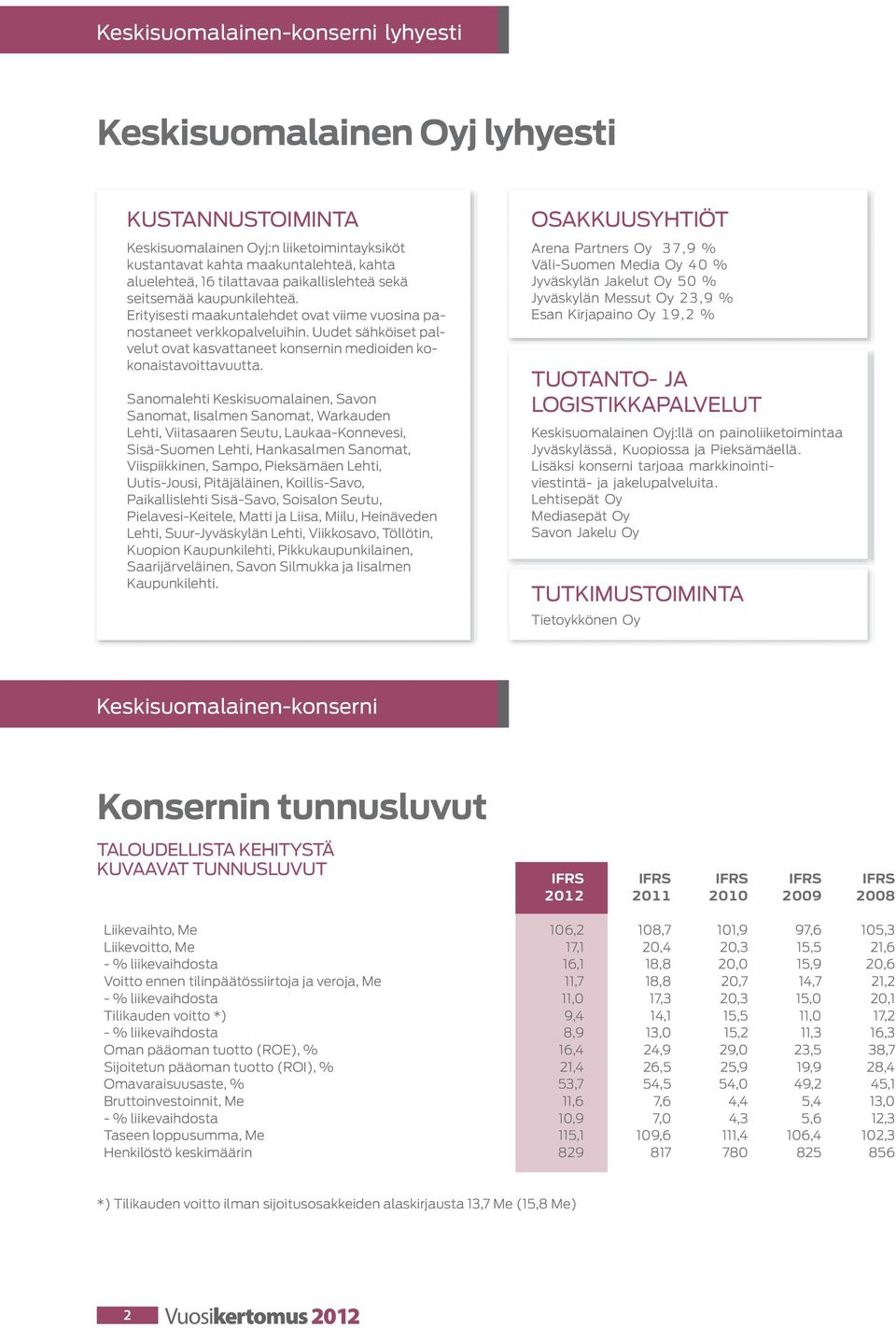 Uudet sähköiset palvelut ovat kasvattaneet konsernin medioiden kokonaistavoittavuutta.