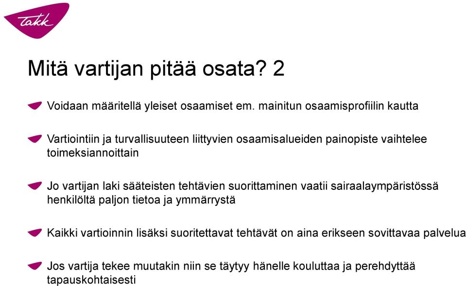 toimeksiannoittain Jo vartijan laki sääteisten tehtävien suorittaminen vaatii sairaalaympäristössä henkilöltä paljon tietoa