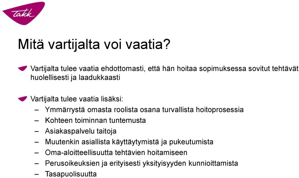 Vartijalta tulee vaatia lisäksi: Ymmärrystä omasta roolista osana turvallista hoitoprosessia Kohteen toiminnan