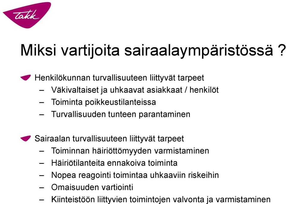 poikkeustilanteissa Turvallisuuden tunteen parantaminen Sairaalan turvallisuuteen liittyvät tarpeet Toiminnan