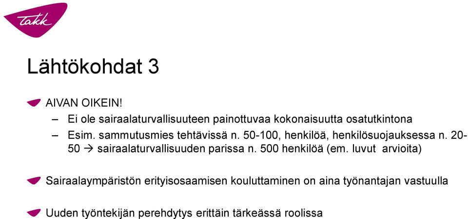 sammutusmies tehtävissä n. 50-100, henkilöä, henkilösuojauksessa n.