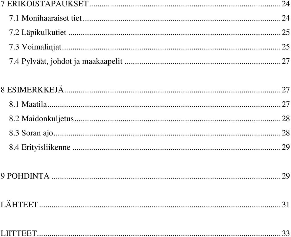 .. 27 8 ESIMERKKEJÄ... 27 8.1 Maatila... 27 8.2 Maidonkuljetus... 28 8.