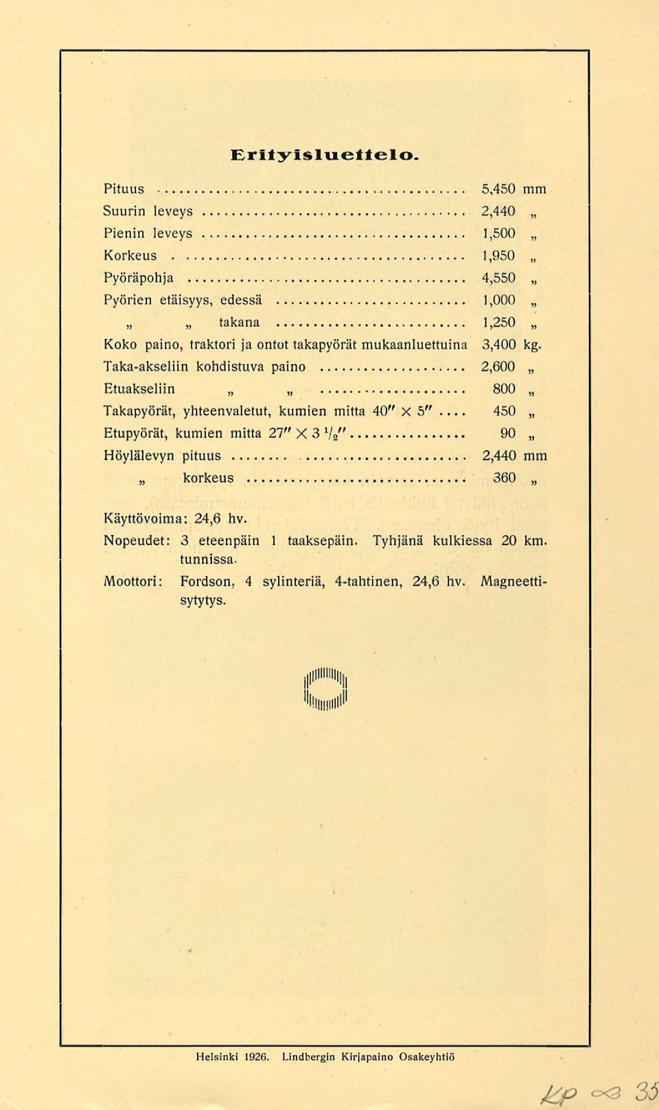 ontot takapyörät mukaanluettuina 3,400 kg.