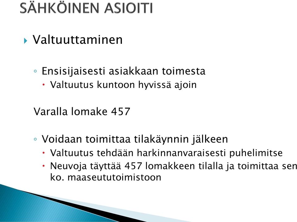 jälkeen Valtuutus tehdään harkinnanvaraisesti puhelimitse Neuvoja