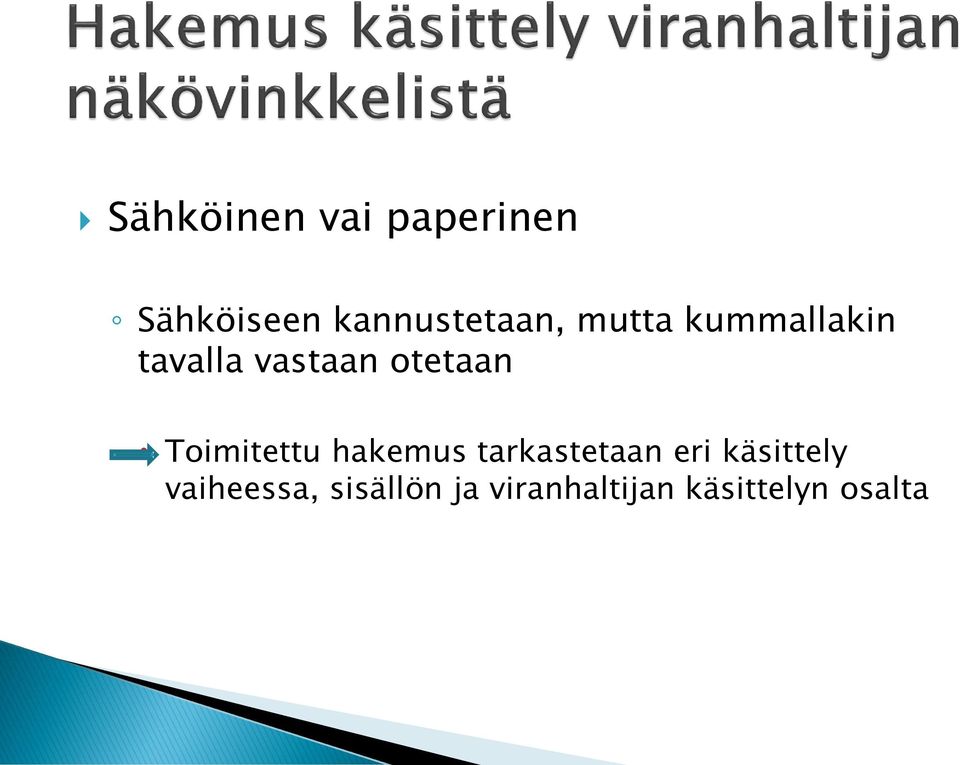 otetaan Toimitettu hakemus tarkastetaan eri