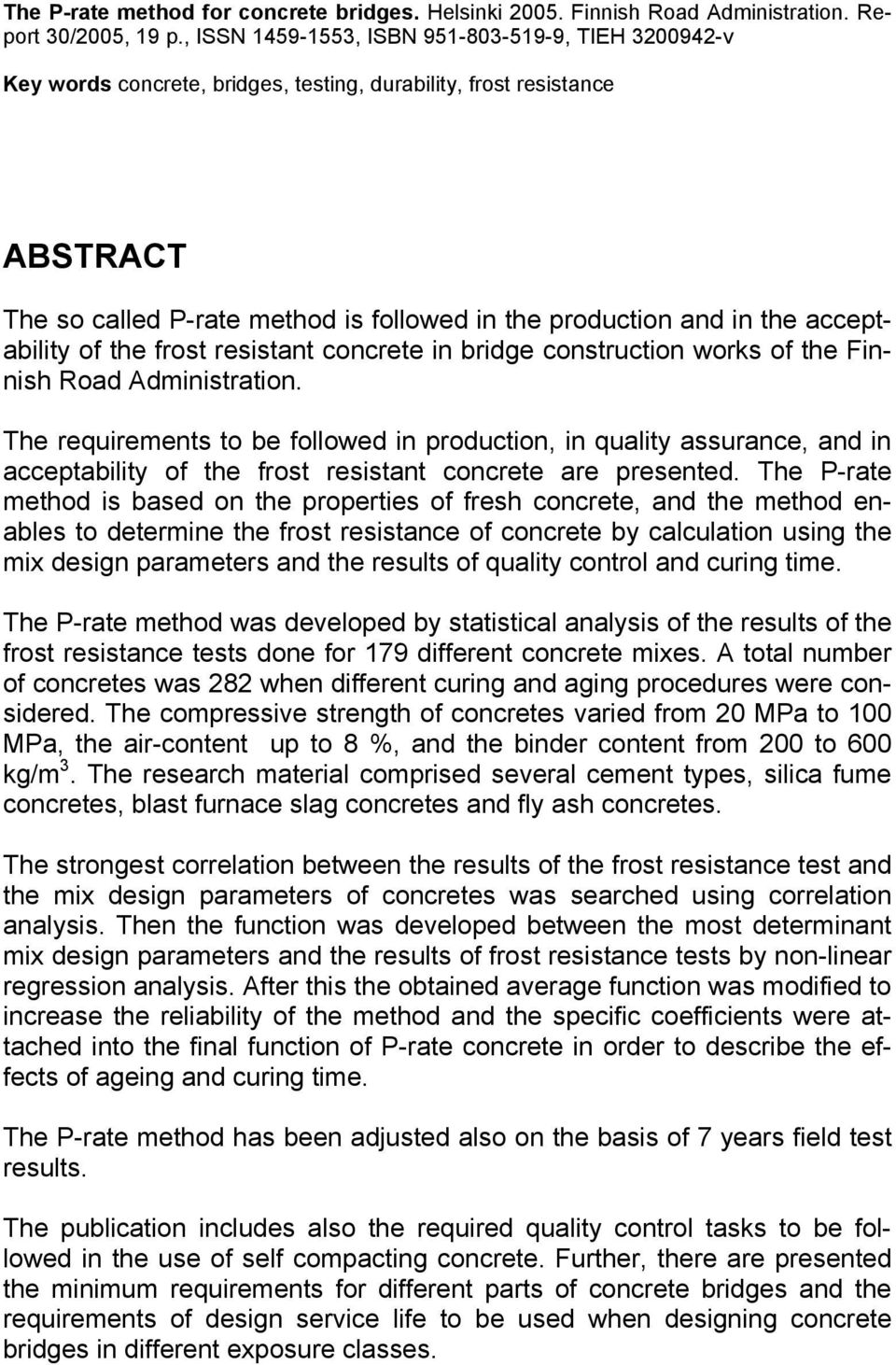 acceptability of the frost resistant concrete in bridge construction works of the Finnish Road Administration.