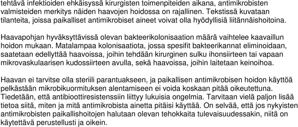 Haavapohjan hyväksyttävissä olevan bakteerikolonisaation määrä vaihtelee kaavaillun hoidon mukaan.