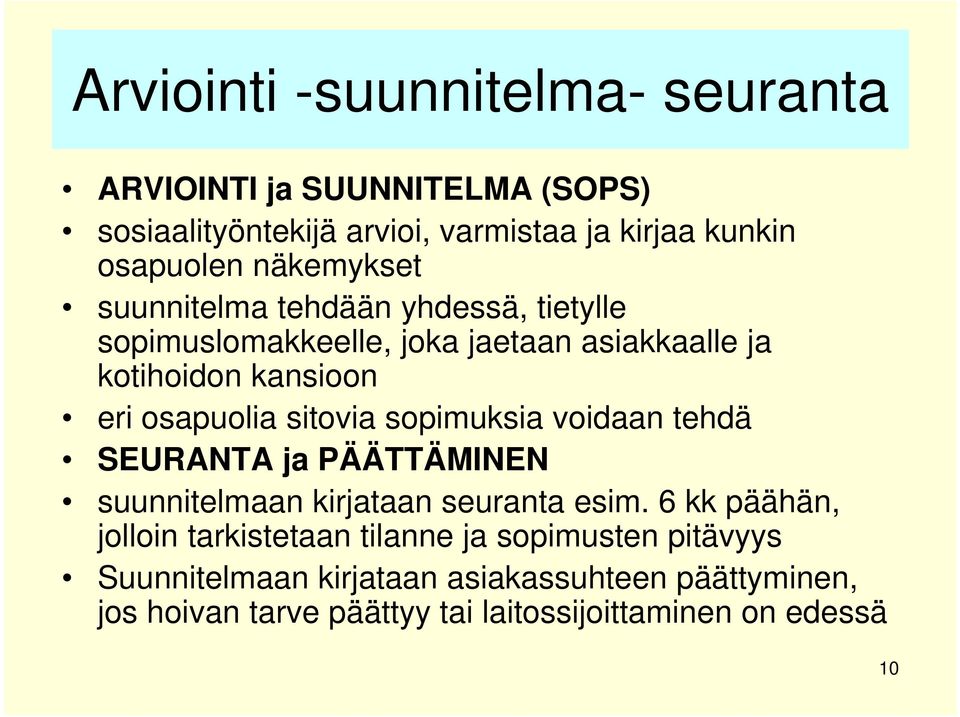 sitovia sopimuksia voidaan tehdä SEURANTA ja PÄÄTTÄMINEN suunnitelmaan kirjataan seuranta esim.