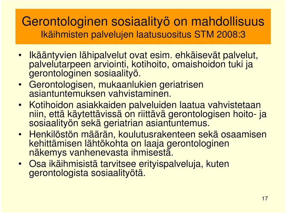 Gerontologisen, mukaanlukien geriatrisen asiantuntemuksen vahvistaminen.