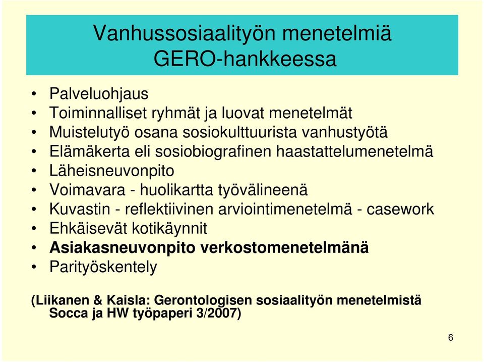 huolikartta työvälineenä Kuvastin - reflektiivinen arviointimenetelmä - casework Ehkäisevät kotikäynnit