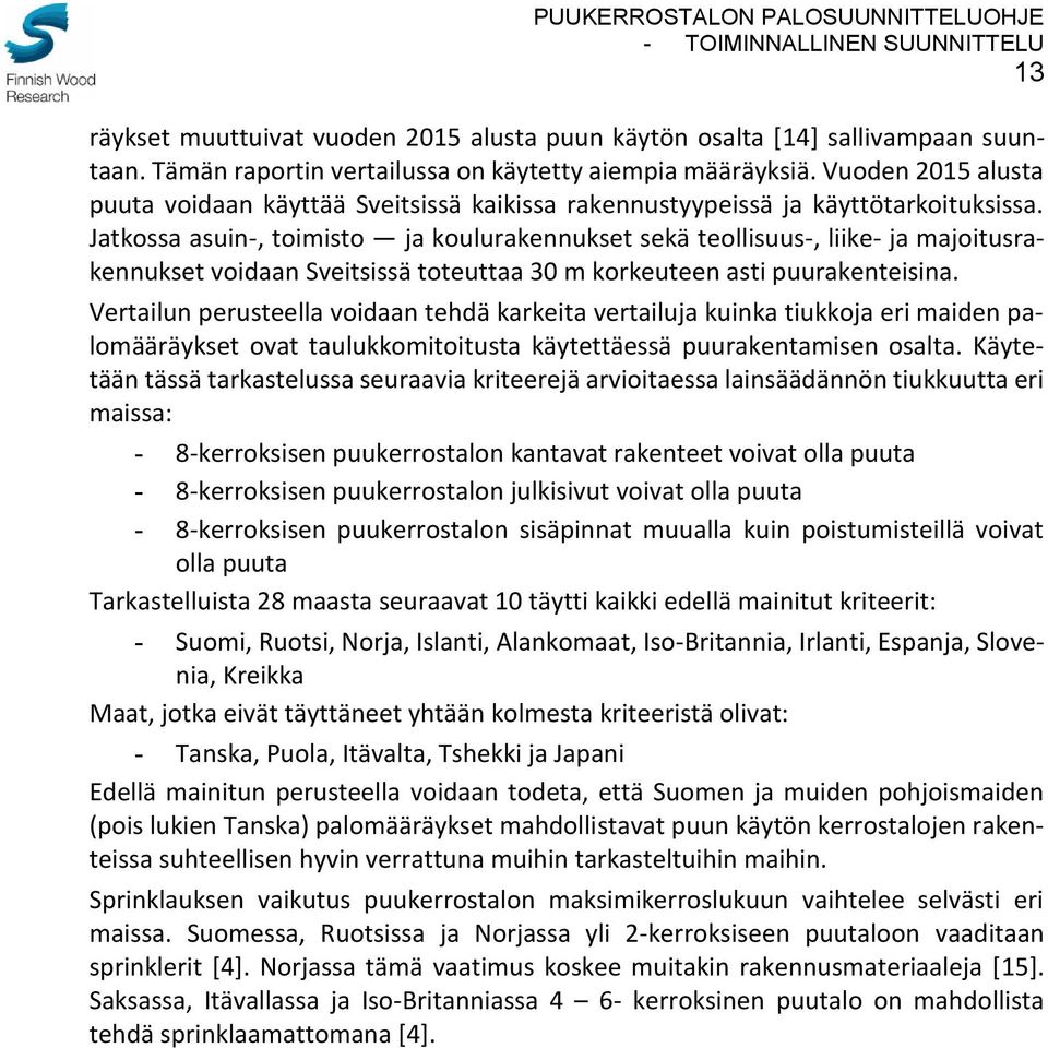 Jatkossa asuin-, toimisto ja koulurakennukset sekä teollisuus-, liike- ja majoitusrakennukset voidaan Sveitsissä toteuttaa 30 m korkeuteen asti puurakenteisina.