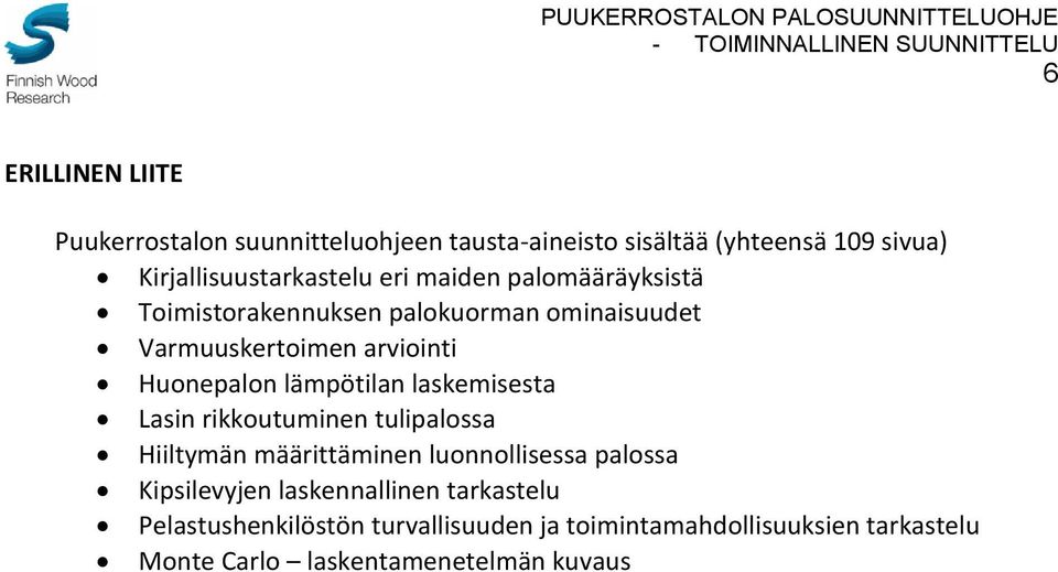 lämpötilan laskemisesta Lasin rikkoutuminen tulipalossa Hiiltymän määrittäminen luonnollisessa palossa Kipsilevyjen