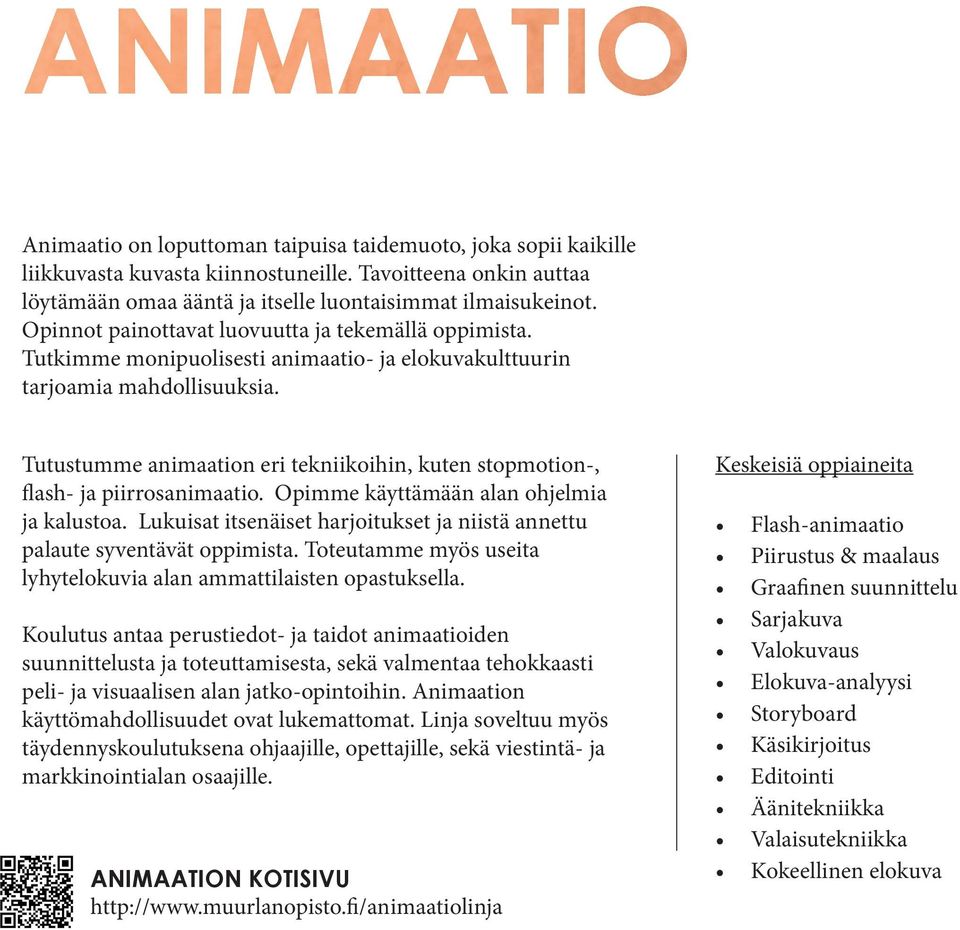 Tutustumme animaation eri tekniikoihin, kuten stopmotion-, flash- ja piirrosanimaatio. Opimme käyttämään alan ohjelmia ja kalustoa.