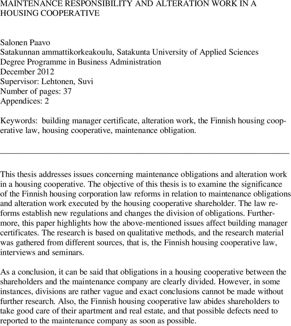 cooperative, maintenance obligation. This thesis addresses issues concerning maintenance obligations and alteration work in a housing cooperative.